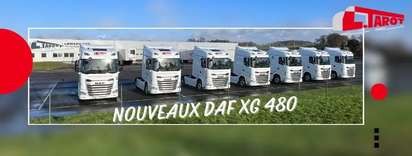 Arrivée de nouveaux camions DAF XG480